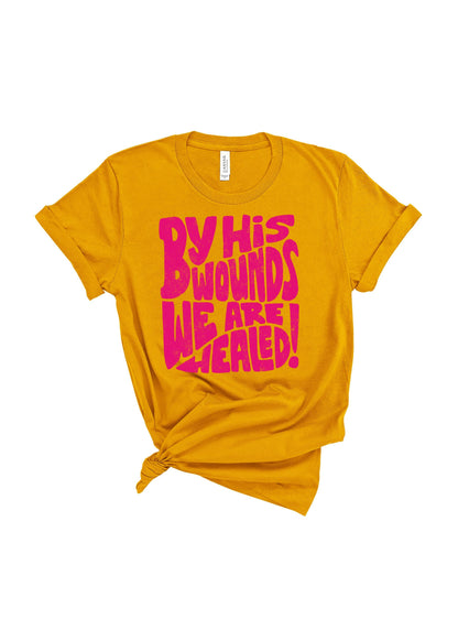 By His Wounds | Adult Tee-Adult Tee-Sister Shirts-Sister Shirts, Cute & Custom Tees for Mama & Littles in Trussville, Alabama.