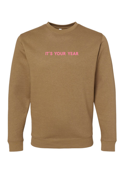 It's Your Year | Adult Pullover-Sister Shirts-Sister Shirts, Cute & Custom Tees for Mama & Littles in Trussville, Alabama.